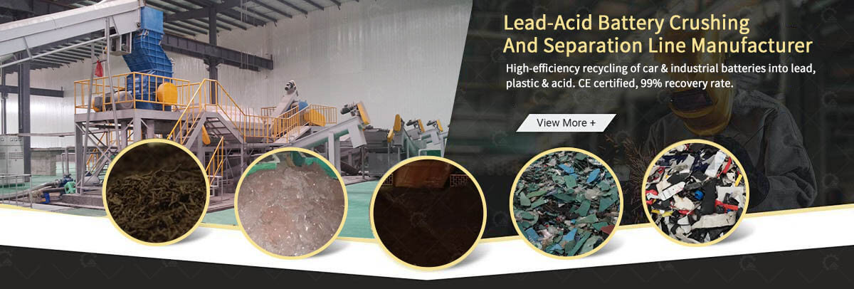 Lead-Acid Battery Crushing And Separation Line Manufacturer