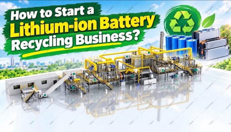 How to Start a Lithium-lon Battery Recycling Business